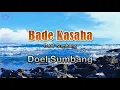 Lagu Bade Kasaha -  Doel Sumbang (Lirik Lagu) | Lagu2