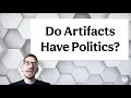 Summary of Do Artifacts Have Politics by Langdon Winner
