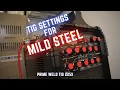 The Correct Settings for TIG Welding Mild Steel on the Prime Weld TIG 225X
