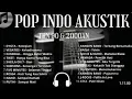 Lagu LAGU INDONESIA 90-an \u0026 2000-an BAND POP HITS NOSTALGIA | Full Album Akustik.