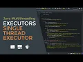 Java Multithreading 12 - Using Executors API Single Thread Executor