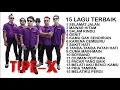 Lagu 15 LAGU TERBAIK  - TIPE X SEPANJANG MASA FULL ALBUM