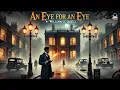 Download Lagu 🔍 An Eye for an Eye by William Le Queux | Mystery \u0026 Suspense Thriller 🕵️‍♂️