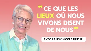 Ce que les lieux où nous vivons disent de nous avec la psy et philosophe Nicole Prieur