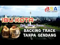 Download Lagu Backing Track Tanpa Kendang ( IBU KOTA Cipt : Rhoma Irama ).