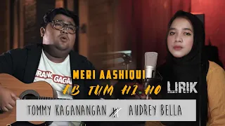 meri aashiqui ab tum hi ho cover audrey bella feat tomy kaganagan indonesia lirik 