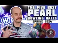 The FIVE BEST Pearl Bowling Balls Spring 2024 Bowlers Paradise