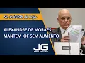 Download Lagu Alexandre de Moraes mantém IOF sem aumento – Jornal da Gazeta – 04/07/2025