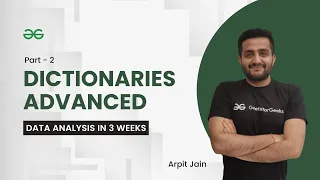 Dictionaries Advanced Data Analysis in 3 Weeks Arpit Jain GeeksForGeeks Python