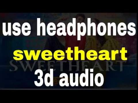 Download MP3 Sweetheart  Kedarnath   3d audio song Sushant Singh Rajput