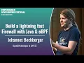 Build a lightning fast Firewall with Java eBPF - Johannes Bechberger