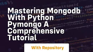Mastering mongodb with python pymongo a comprehensive tutorial