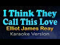 Download Lagu I THINK THEY CALL THIS LOVE - Elliot James Reay/Elvis Presley (Karaoke Version)