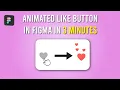 How to Create an Interactive Like Button in Figma Step-by-Step Tutorial