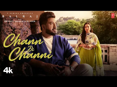 Download MP3 Chann Di Channi (Official Video) | Balraj, Sruishty Mann | Singh J | Latest Punjabi Songs 2022