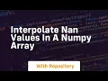 interpolate nan values in a numpy array