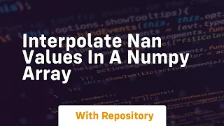interpolate nan values in a numpy array