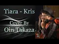 Download Lagu Tiara - Kris | Cover By Oin Takaza  #tiara #laguviral