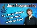Java Programming Tutorial 36 - Array Values from Input with for Loop
