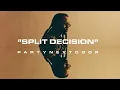 PARTYNEXTDOOR - SPLIT DECISION [Official Audio]
