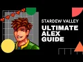 The Guide to EVERYTHING Alex in Stardew Valley
