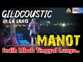 Download Lagu GILDCOUSTIC-Gilga Sahid -  MANOT (Sedih Mbok Tinggal Lungo) | AN PROMOSINDO-NGANJUK