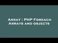 Array PHP Foreach Arrays and objects