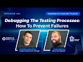 Webinar Debugging The Testing Process How To Prevent Failures