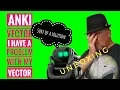 Anki Vector I have a problem with My Vector sort of solution