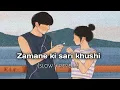 Lagu Zamane ki sari khushi mil gayi hai⚡(slow + reverb)