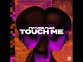 Touch Me