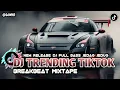 Download Lagu DJ TRENDING TIKTOK FULL BASS Terbaru 2025 🔷 REMIX SONGS COMPILATION