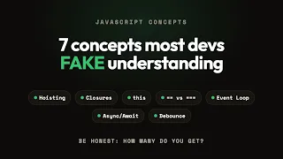 7 JavaScript Concepts Actually Explained