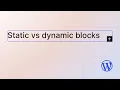 Static vs dynamic blocks