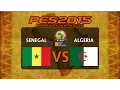 PES 2015 | Senegal - Algeria | 2015 Africa Cup Of Nations Group C Matchday 3