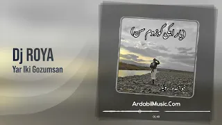 Roya Yar Iki Gozumsan رویا یار ایکی گوزوم سن 