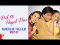 Download Lagu Making Of The Film | Part 3 | Dil To Pagal Hai | Shah Rukh Khan, Madhuri Dixit, Karisma, Yash Chopra