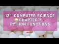 PART 1 CHAPTER 7 PYTHON FUNCTIONS 12TH COMPUTER SCIENCE