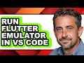How to Run Flutter Emulator in Vs Code - Which Is Better