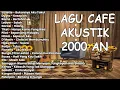 Download Lagu LAGU BAND INDONESIA 2000-AN POP HITS AKUSTIK PALING ENAK DIDENGAR