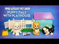 1992 Littlest Pet Shop Puppy Pals with Playhouse Reclaiming a piece of my childhood Vintage Toys