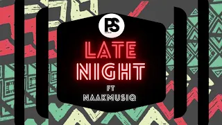 ps djz late night ft naakmusiq 