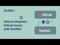 How to integrate GitLab Issues with TestRail