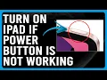 How To Turn On iPad If Power Button Is Not Working How Do You Turn On iPad Without Power Button