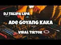 Download Lagu DJ ADE GOYANG KAKA VIRAL TIKTOK‼️TALIPA LIPA - Adit Sparky Official Nwrmxxx 