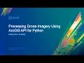 Processing Drone Imagery using the ArcGIS API for Python
