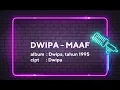 Download Lagu DWIPA - MAAF  | LIRIK LAGU