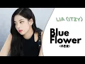 Download Lagu LIA (ITZY) - Blue Flower (푸른꽃) Letra Facil