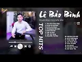 Download Lagu Tình Yêu Chân Thật x Cuộc Vui Cô Đơn - Lê Bảo Bình | Tuyển Tập Ballad Ngọt Ngào Chạm Tới Tâm Hồn