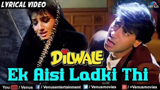 Download Ek Aisi Ladki Thi Full Lyrical Video Song | Dilwale | Ajay Devgan, Raveena Tandon | Hindi Songs MP3